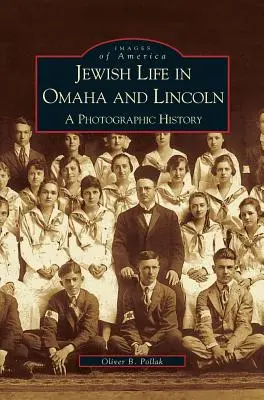 La vida judía en Omaha y Lincoln: Una historia fotográfica - Jewish Life in Omaha and Lincoln: A Photographic History