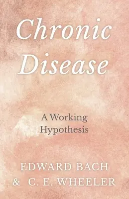 Enfermedad Crónica - Una Hipótesis de Trabajo - Chronic Disease - A Working Hypothesis