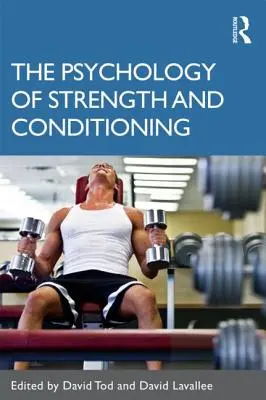 Psicología de la fuerza y el acondicionamiento - The Psychology of Strength and Conditioning