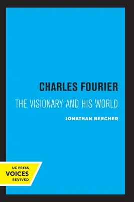 Charles Fourier: El visionario y su mundo - Charles Fourier: The Visionary and His World