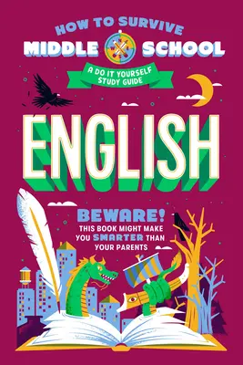 Cómo sobrevivir a la escuela media: Inglés: Guía de autoestudio - How to Survive Middle School: English: A Do-It-Yourself Study Guide