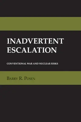 Escalada inadvertida: Guerra convencional y riesgos nucleares - Inadvertent Escalation: Conventional War and Nuclear Risks