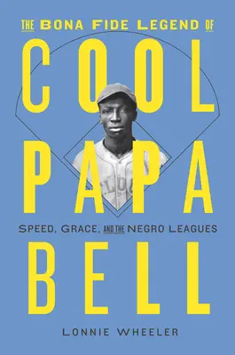 La leyenda de buena fe de Cool Papa Bell: Velocidad, gracia y las Ligas Negras - The Bona Fide Legend of Cool Papa Bell: Speed, Grace, and the Negro Leagues