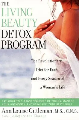 Programa Detox Belleza Viva: La dieta revolucionaria para todas y cada una de las estaciones de la vida de una mujer - Living Beauty Detox Program: The Revolutionary Diet for Each and Every Season of a Woman's Life