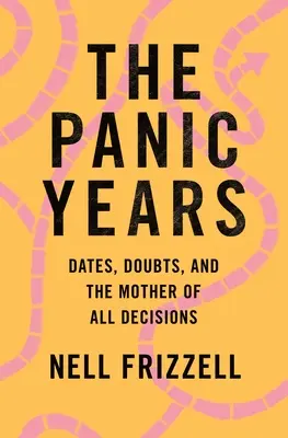 Los años del pánico: Fechas, dudas y la madre de todas las decisiones - The Panic Years: Dates, Doubts, and the Mother of All Decisions