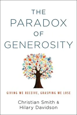 La paradoja de la generosidad: Dar para recibir, aferrarse para perder - The Paradox of Generosity: Giving We Receive, Grasping We Lose