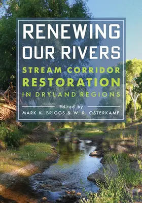 Renovar nuestros ríos: Restauración de corredores fluviales en zonas áridas - Renewing Our Rivers: Stream Corridor Restoration in Dryland Regions