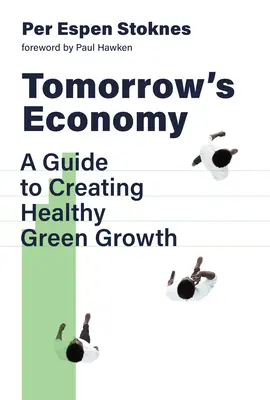 La economía del mañana: Guía para crear un crecimiento ecológico saludable - Tomorrow's Economy: A Guide to Creating Healthy Green Growth