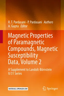 Propiedades Magnéticas de los Compuestos Paramagnéticos, Datos de Susceptibilidad Magnética, Volumen 2: Suplemento a la Serie Landolt-Brnstein II/31 - Magnetic Properties of Paramagnetic Compounds, Magnetic Susceptibility Data, Volume 2: A Supplement to Landolt-Brnstein II/31 Series