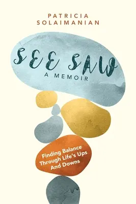 See Saw: Encontrar el equilibrio en los altibajos de la vida: Unas memorias - See Saw: Finding Balance Through Life's Ups and Downs: A Memoir
