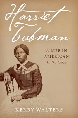 Harriet Tubman: Una vida en la historia de Estados Unidos - Harriet Tubman: A Life in American History