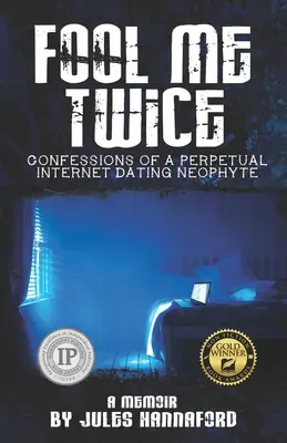 Fool Me Twice: Confesiones de una neófita perpetua de las citas por Internet - Fool Me Twice: Confessions of a Perpetual Internet Dating Neophyte