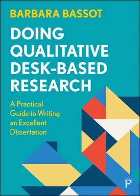 Doing Qualitative Desk-Based Research: Guía práctica para escribir una tesis excelente - Doing Qualitative Desk-Based Research: A Practical Guide to Writing an Excellent Dissertation