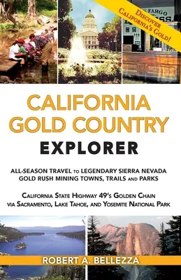 California Gold Country Explorer: Viaje durante toda la temporada a los legendarios pueblos mineros, senderos y parques de la fiebre del oro de Sierra Nevada - California Gold Country Explorer: All-Season Travel to Legendary Sierra Nevada Gold Rush Mining Towns, Trails and Parks