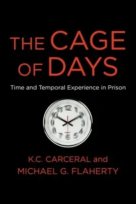 La jaula de los días: Tiempo y experiencia temporal en prisión - The Cage of Days: Time and Temporal Experience in Prison