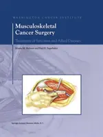 Cirugía del cáncer musculoesquelético: Tratamiento de los sarcomas y enfermedades afines - Musculoskeletal Cancer Surgery: Treatment of Sarcomas and Allied Diseases