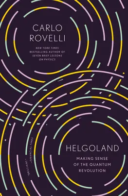 Helgoland: El sentido de la revolución cuántica - Helgoland: Making Sense of the Quantum Revolution