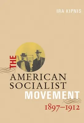 El movimiento socialista estadounidense 1897-1912 - The American Socialist Movement 1897-1912