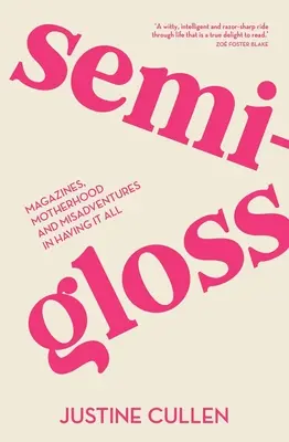 Semi-Gloss: Revistas, maternidad y desventuras para tenerlo todo - Semi-Gloss: Magazines, Motherhood and Misadventures in Having It All