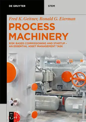Maquinaria de proceso: Puesta en marcha y arranque: una actividad esencial de la gestión de activos - Process Machinery: Commissioning and Startup - An Essential Asset Management Activity