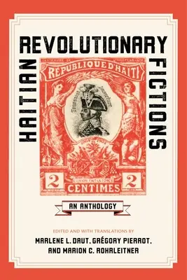 Ficciones revolucionarias haitianas: Antología - Haitian Revolutionary Fictions: An Anthology