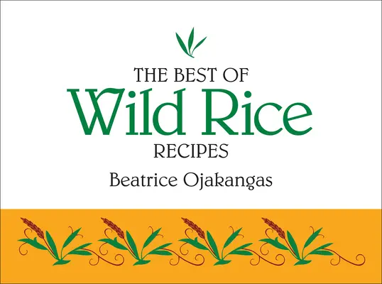 Las mejores recetas de arroz salvaje - The Best of Wild Rice Recipes