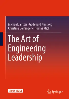 El arte del liderazgo en ingeniería: Conceptos convincentes y prácticas de éxito - The Art of Engineering Leadership: Compelling Concepts and Successful Practice