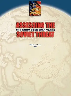 Evaluación de la amenaza soviética: Los primeros años de la Guerra Fría - Assessing the Soviet Threat: The Early Cold War Years