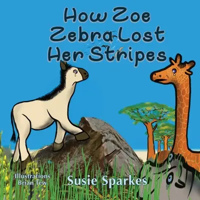 Cómo la cebra Zoe perdió sus rayas - How Zoe Zebra lost her stripes