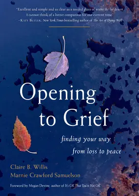 Abrirse al duelo: Cómo pasar de la pérdida a la paz - Opening to Grief: Finding Your Way from Loss to Peace