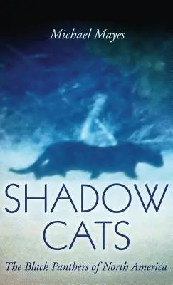 Shadow Cats: Las Panteras Negras de Norteamérica - Shadow Cats: The Black Panthers of North America