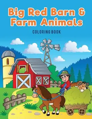 Libro para colorear Big Red Barn and Farm Animals - Big Red Barn and Farm Animals Coloring Book