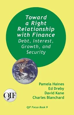 Hacia una correcta relación con las finanzas: Deuda, interés, crecimiento y seguridad - Toward a Right Relationship with Finance: Debt, Interest, Growth, and Security