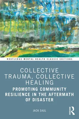 Trauma colectivo, curación colectiva: Promover la resiliencia comunitaria tras una catástrofe - Collective Trauma, Collective Healing: Promoting Community Resilience in the Aftermath of Disaster