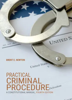 Procedimiento penal práctico: Manual Constitucional - Practical Criminal Procedure: A Constitutional Manual