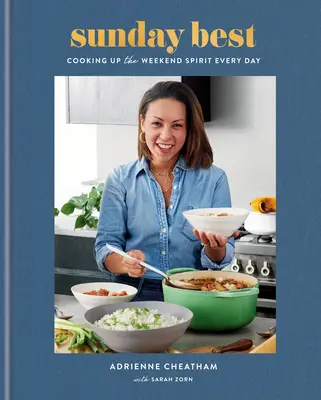 Sunday Best: Cooking Up the Weekend Spirit Every Day: Un libro de cocina - Sunday Best: Cooking Up the Weekend Spirit Every Day: A Cookbook