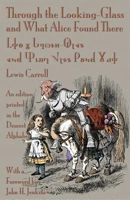 A través del espejo y lo que Alicia encontró allí: Una edición impresa en alfabeto Deseret - Through the Looking-Glass and What Alice Found There: An Edition Printed in the Deseret Alphabet