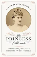 La princesa de Albemarle: Amlie Rives, autora y celebridad en el Fin de Sicle - The Princess of Albemarle: Amlie Rives, Author and Celebrity at the Fin de Sicle