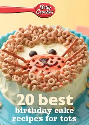 Betty Crocker 20 mejores recetas de tartas de cumpleaños para peques - Betty Crocker 20 Best Birthday Cakes Recipes for Tots