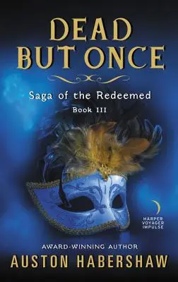 Dead But Once: Saga of the Redeemed: Libro III - Dead But Once: Saga of the Redeemed: Book III