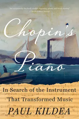 El piano de Chopin: en busca del instrumento que transformó la música - Chopin's Piano: In Search of the Instrument That Transformed Music