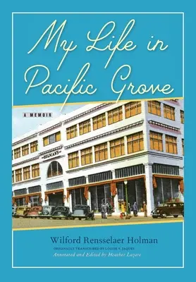 Mi vida en Pacific Grove: Memorias - My Life in Pacific Grove: A Memoir