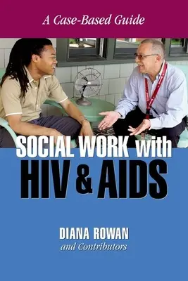 Trabajo social con el VIH y el SIDA: Una guía basada en casos - Social Work with HIV and AIDS: A Case-Based Guide