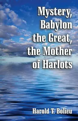 Misterio, Babilonia la Grande, la Madre de las Rameras - Mystery, Babylon the Great, the Mother of Harlots