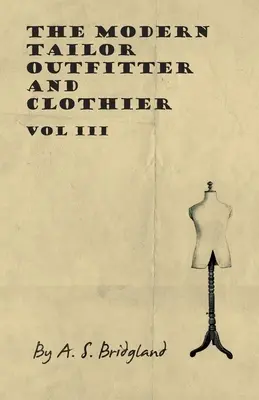 El sastre y el modisto modernos - Tomo III - The Modern Tailor Outfitter and Clothier - Vol III