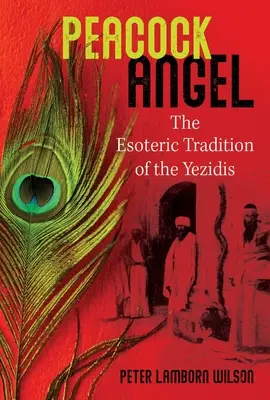 El Ángel del Pavo Real: La tradición esotérica de los yezidíes - Peacock Angel: The Esoteric Tradition of the Yezidis