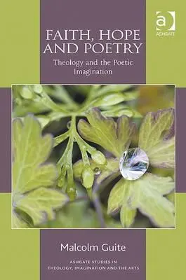 Fe, esperanza y poesía: Teología e imaginación poética - Faith, Hope and Poetry: Theology and the Poetic Imagination