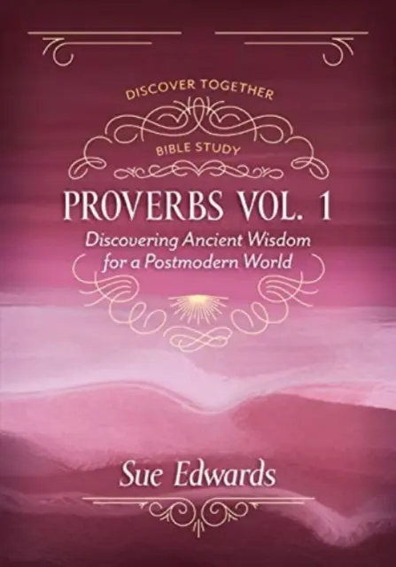 Proverbios, volumen 1: Descubrir la sabiduría antigua para un mundo posmoderno - Proverbs, Volume 1: Discovering Ancient Wisdom for a Postmodern World