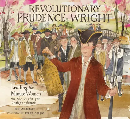 La revolucionaria Prudence Wright: Liderando a las Minute Women en la lucha por la independencia - Revolutionary Prudence Wright: Leading the Minute Women in the Fight for Independence