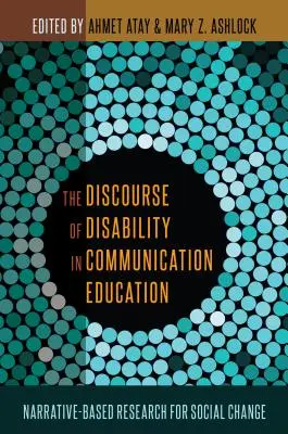 El discurso de la discapacidad en la educación para la comunicación: Investigación narrativa para el cambio social - The Discourse of Disability in Communication Education: Narrative-Based Research for Social Change